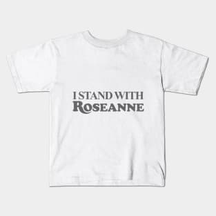 I STAND WITH ROSEANNE Kids T-Shirt